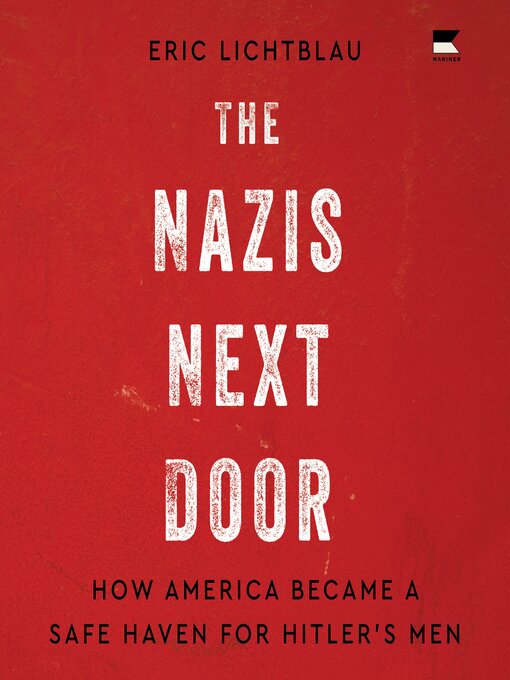 Title details for The Nazis Next Door by Eric Lichtblau - Available